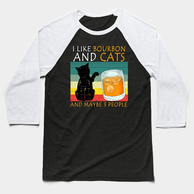 i like bourbon and cats and maybe 3 people Baseball T-Shirt by Magic Arts